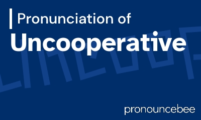 how to pronounce uncooperative feature image