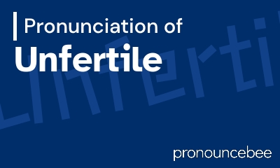 how to pronounce unfertile feature image