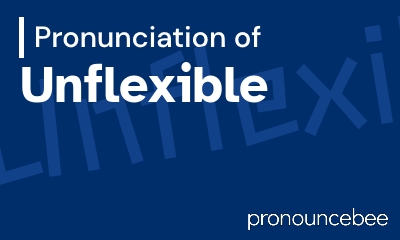 how to pronounce unflexible feature image