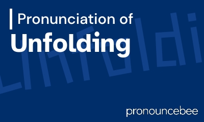 how to pronounce unfolding feature image