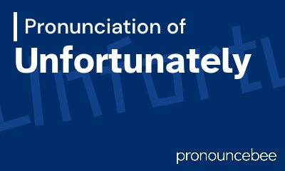 how to pronounce unfortunately feature image