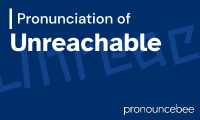 how to pronounce unreachable feature image