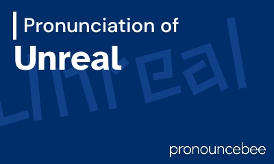 how to pronounce unreal feature image