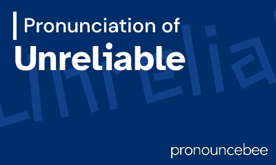 how to pronounce unreliable feature image