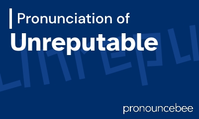 how to pronounce unreputable feature image