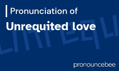 how to pronounce unrequited-love feature image