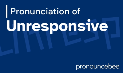 how to pronounce unresponsive feature image
