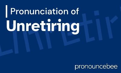 how to pronounce unretiring feature image