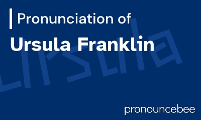 how to pronounce ursula-franklin feature image