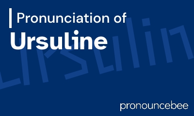 how to pronounce ursuline feature image