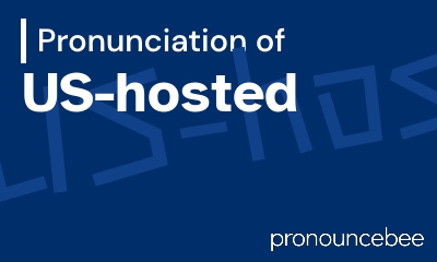 how to pronounce us-hosted feature image