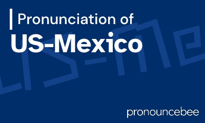 how to pronounce us-mexico feature image
