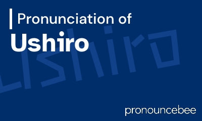 how to pronounce ushiro feature image