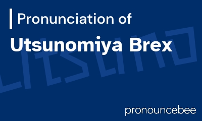 how to pronounce utsunomiya-brex feature image