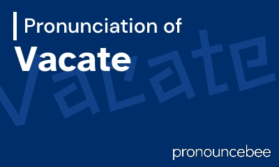 how to pronounce vacate feature image