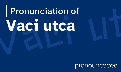 how to pronounce vaci-utca feature image