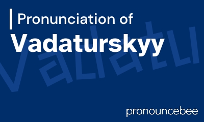 how to pronounce vadaturskyy feature image