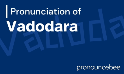 how to pronounce vadodara feature image
