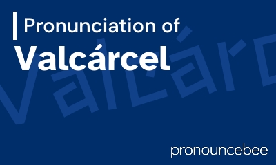 how to pronounce valc-rcel feature image
