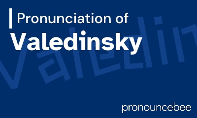 how to pronounce valedinsky feature image