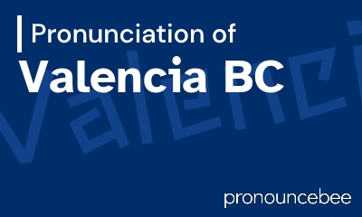 how to pronounce valencia-bc feature image