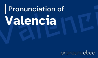how to pronounce valencia feature image