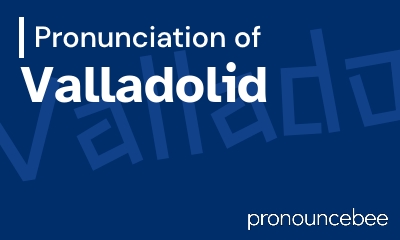 how to pronounce valladolid feature image