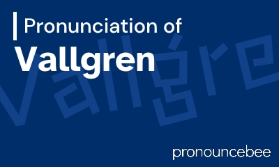 how to pronounce vallgren feature image