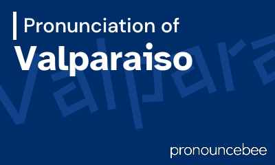 how to pronounce valparaiso feature image