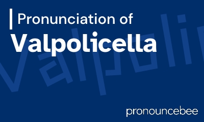 how to pronounce valpolicella feature image