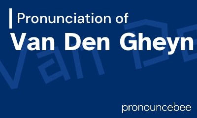 how to pronounce van-den-gheyn feature image