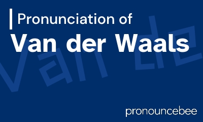 how to pronounce van-der-waals feature image