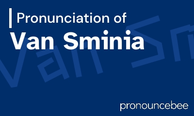 how to pronounce van-sminia feature image