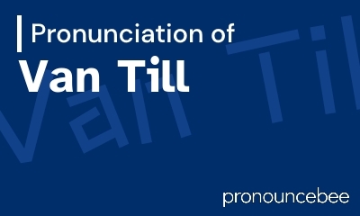 how to pronounce van-till feature image