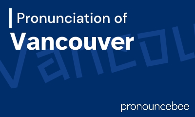 how to pronounce vancouver feature image
