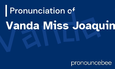 how to pronounce vanda-miss-joaquim feature image