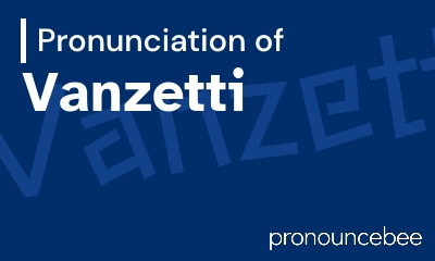 how to pronounce vanzetti feature image
