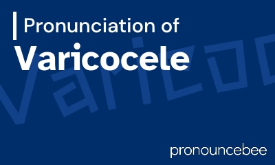 how to pronounce varicocele feature image