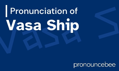how to pronounce vasa-ship feature image