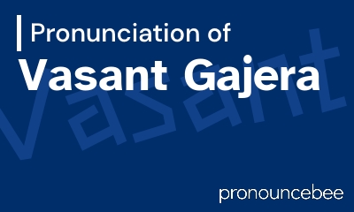 how to pronounce vasant-gajera feature image