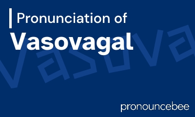 how to pronounce vasovagal feature image