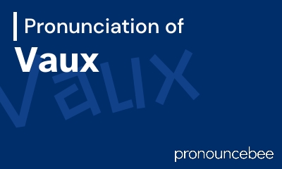 how to pronounce vaux feature image