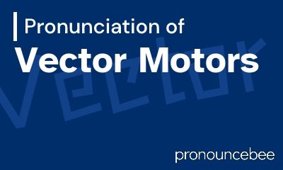 how to pronounce vector-motors feature image