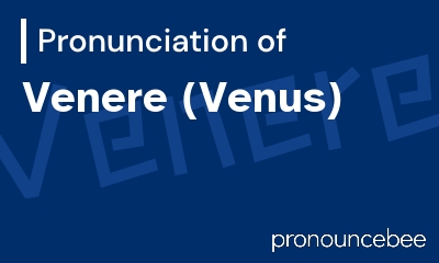 how to pronounce venere-venus feature image