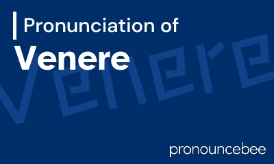 how to pronounce venere feature image