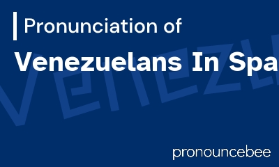 how to pronounce venezuelans-in-spain feature image