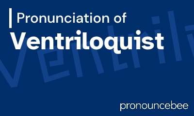 how to pronounce ventriloquist feature image