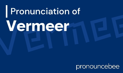 how to pronounce vermeer feature image
