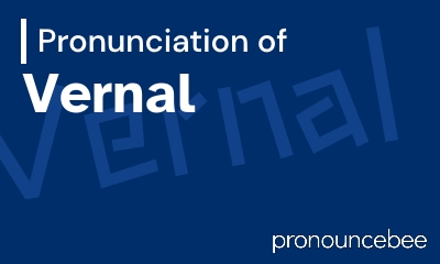how to pronounce vernal feature image