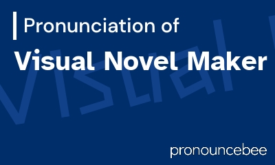 how to pronounce visual-novel-maker feature image